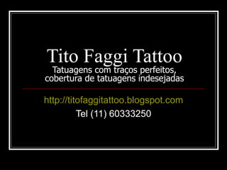 Tito Faggi Tattoo Tatuagens com traços perfeitos, cobertura de tatuagens indesejadas http://titofaggitattoo.blogspot.com Tel (11) 60333250 