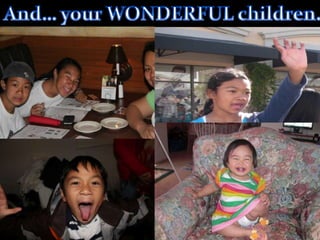 And… your WONDERFUL children.