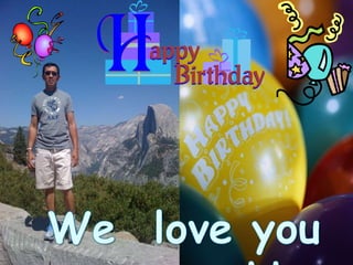 We  love you  so  much!