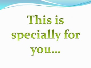 This is specially for you…