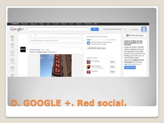 D. GOOGLE +. Red social.

 