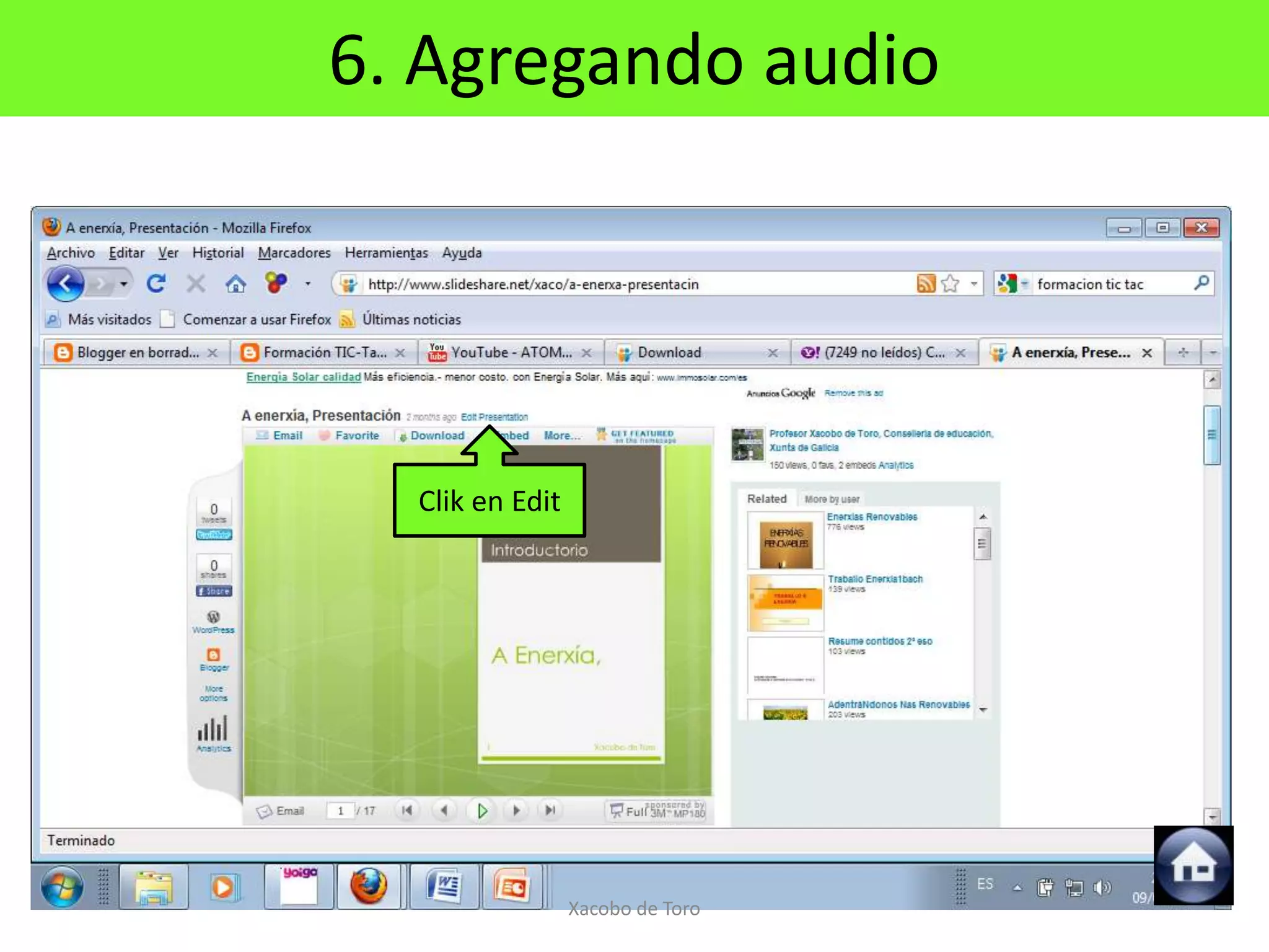 6. Agregando audio




  Clik en Edit




                 Xacobo de Toro
 
