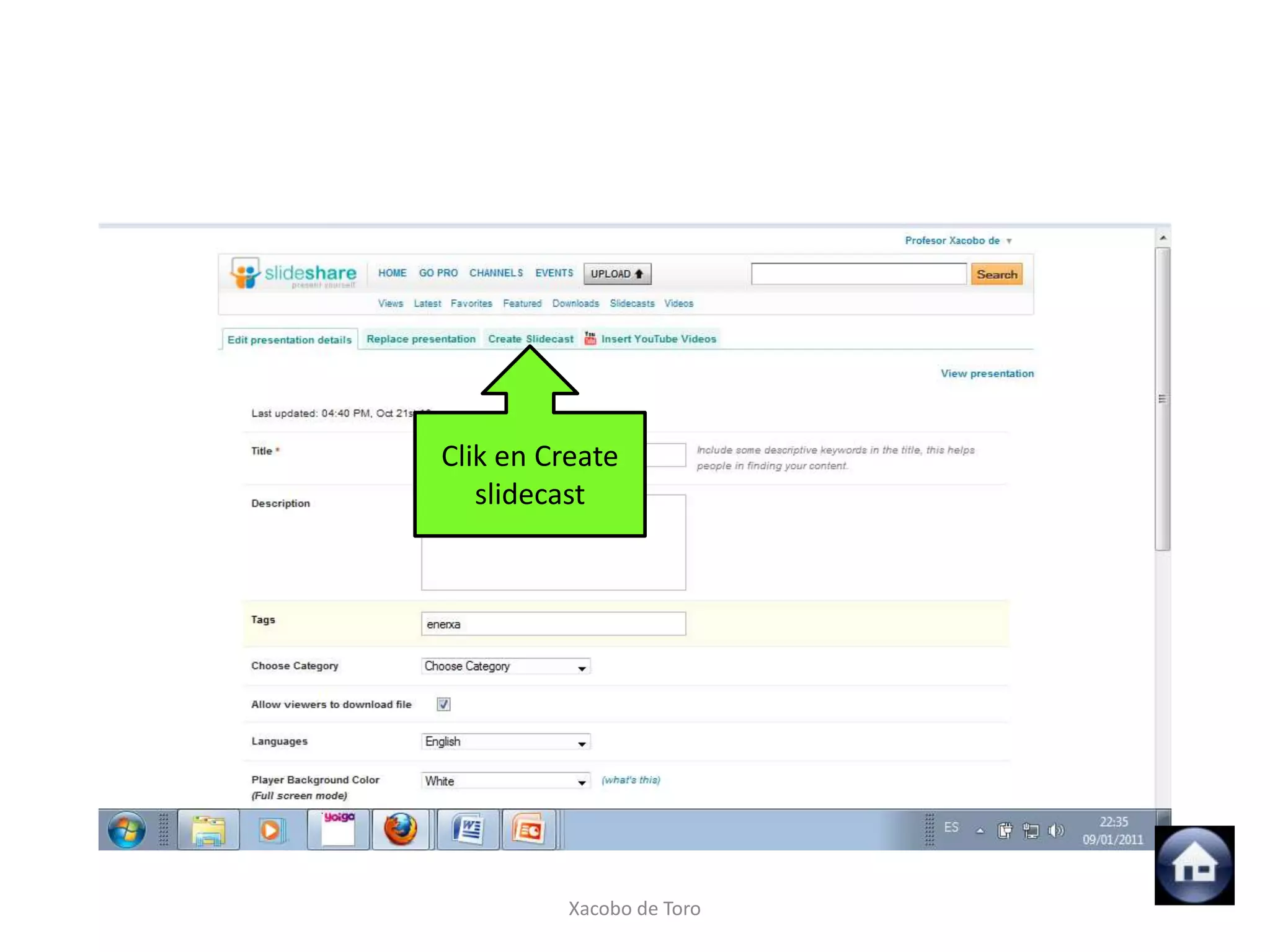 Clik en Create
   slidecast




          Xacobo de Toro
 