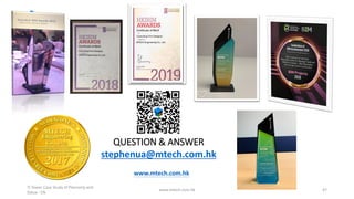 QUESTION & ANSWER
www.mtech.com.hk
www.mtech.com.hk
stephenua@mtech.com.hk
47
TI Tower Case Study of Plannerly and
Dalux - CN
 