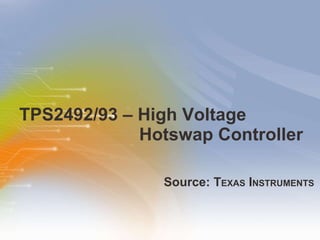 TPS2492/93 – High Voltage Hotswap Controller ,[object Object]