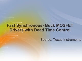 Fast Synchronous- Buck MOSFET Drivers with Dead Time Control ,[object Object]