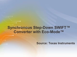 Synchronous Step-Down SWIFT™ Converter with Eco-Mode™ ,[object Object]
