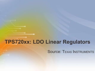 TPS720xx: LDO Linear Regulators ,[object Object]