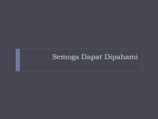 Semoga Dapat Dipahami
 