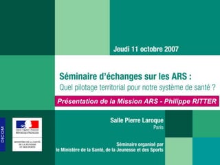 1
Présentation de la Mission ARS - Philippe RITTER
 