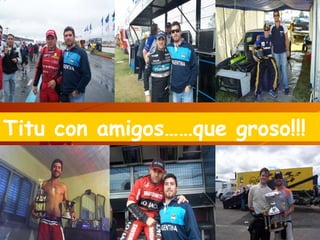 Titu con amigos……que groso!!! 