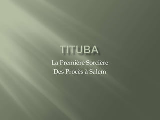 tituba La Première Sorcière Des Procès à Salem 