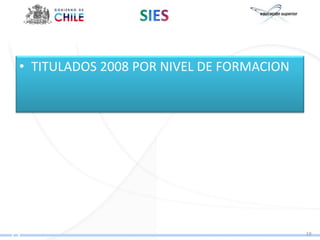 • TITULADOS 2008 POR NIVEL DE FORMACION




                                          19
 