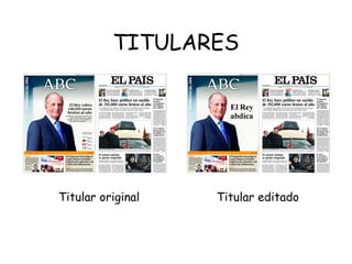 TITULARES 
Titular original Titular editado 
