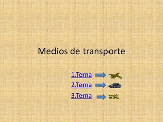 Medios de transporte

       1.Tema
       2.Tema
       3.Tema
 
