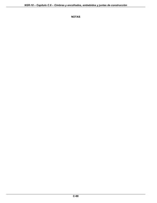 NSR-10 – Capítulo C.6 – Cimbras y encofrados, embebidos y juntas de construcción
C-90
NOTAS
 
