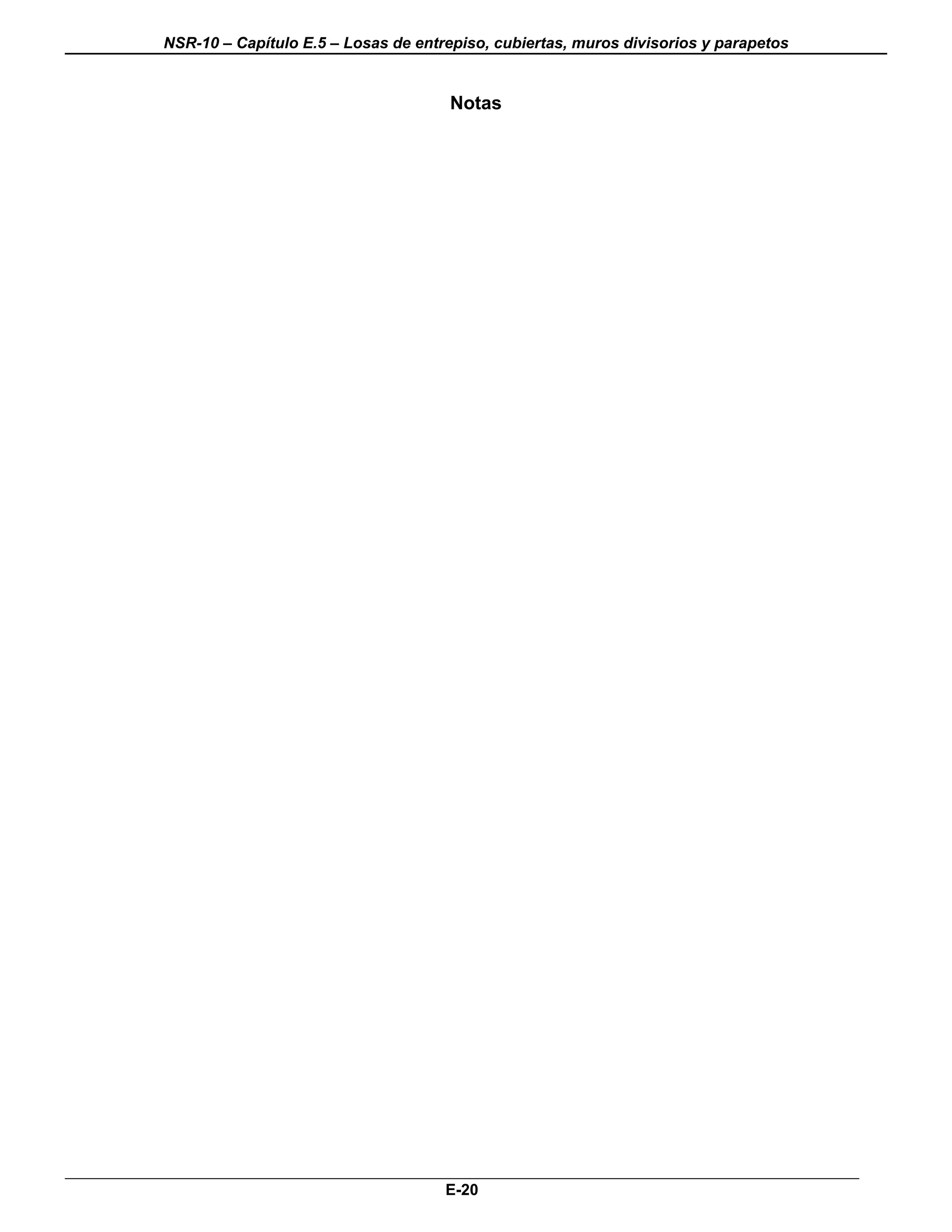 NSR-10 – Capítulo E.5 – Losas de entrepiso, cubiertas, muros divisorios y parapetos


                                      Notas




                                     E-20
 