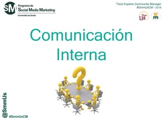 #SmmUsCM
Comunicación
Interna
 