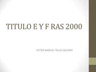 TITULO E Y F RAS 2000

        VICTOR MANUEL TELLEZ AGUIRRE
 