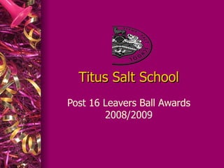 Titus Salt School Post 16 Leavers Ball Awards 2008/2009 