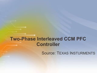 Two-Phase Interleaved CCM PFC Controller ,[object Object]
