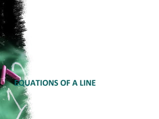 EQUATIONS OF A LINE 
