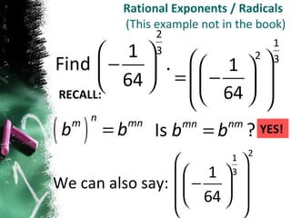 Rational Exponents / Radicals  (This example not in the book) RECALL: YES! 