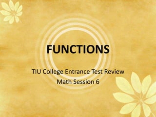 FUNCTIONS TIU College Entrance Test Review Math Session 6 