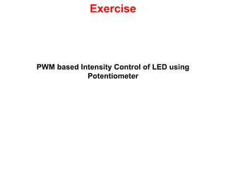 Light Intensity Controller Using Pwm TIVA_Workshop_Session II.pptx Embedded system design using TIVA | PPTX