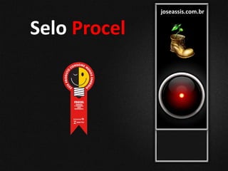joseassis.com.br
Selo Procel
 
