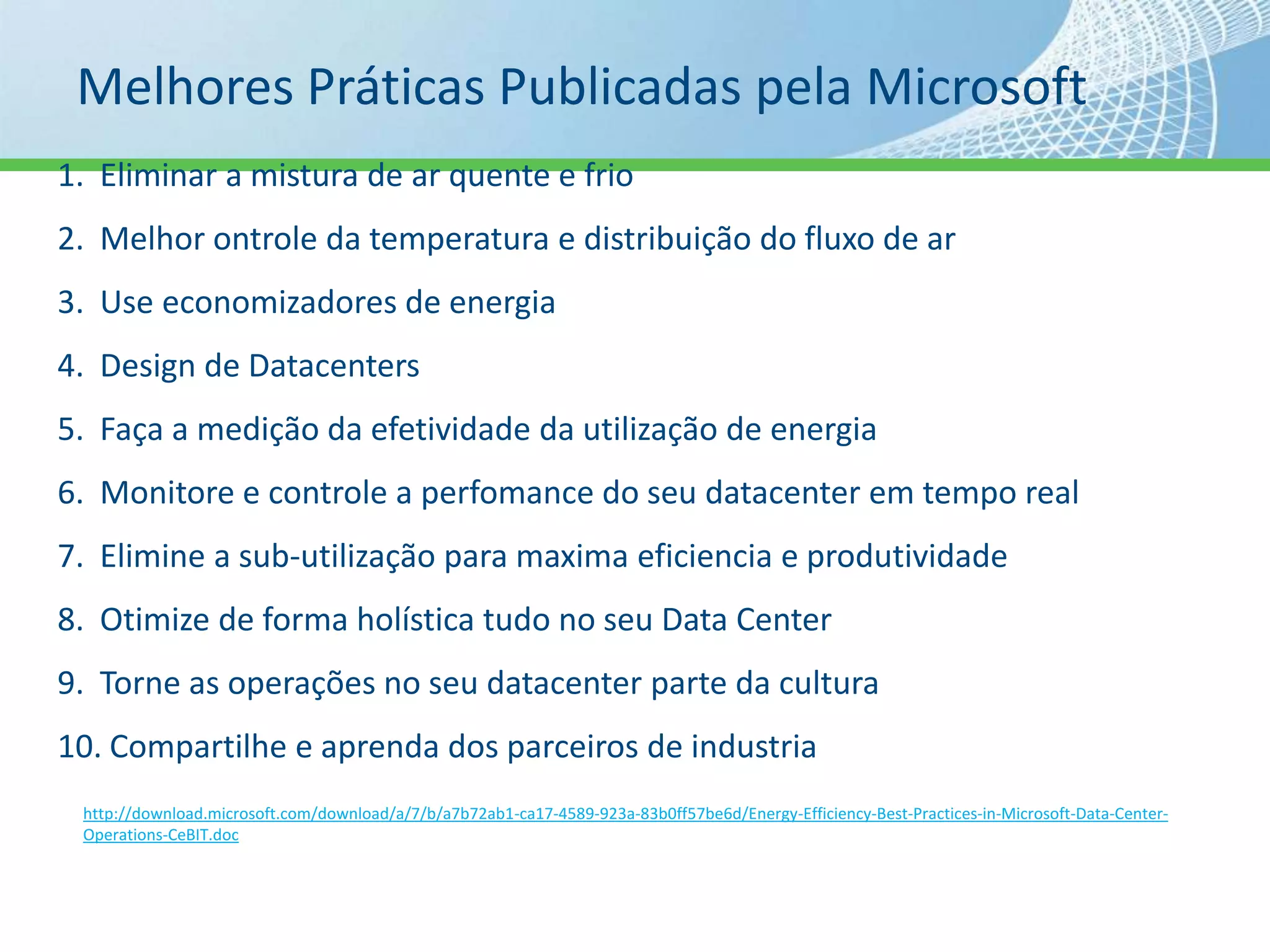 O que a MS estáfazendo: QuincyQuincy é o maior datacenter da MS até o momentoDesenhadoparater o mínimo de uso de carbonoHidrelétricacomofonteprimária de energiaUtilizaprédios de tecnologiaverdeaomáximopossívelPadrão LEED (Leadership in Energy and Environmental Design) – padrão voluntário e baseado em consenso para prédios de alta performance  e sustentáveis