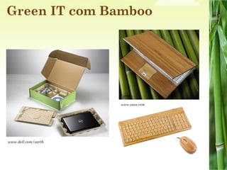 www.dell.com/earth Green IT com Bamboo www.asus.com 