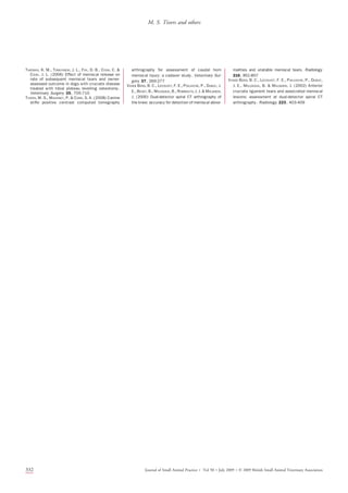 THIEMAN, K. M., TOMLINSON, J. L., FOX, D. B., COOK, C. 
COOK, J. L. (2006) Effect of meniscal release on
rate of subsequent meniscal tears and owner-
assessed outcome in dogs with cruciate disease
treated with tibial plateau levelling osteotomy.
Veterinary Surgery 35, 705-710
TIVERS, M. S., MAHONEY, P.  CORR, S. A. (2008) Canine
stiﬂe positive contrast computed tomography
arthrography for assessment of caudal horn
meniscal injury: a cadaver study. Veterinary Sur-
gery 37, 269-277
VANDE BERG, B. C., LECOUVET, F. E., POILVACHE, P., DUBUC, J.
E., BEDAT, B., MALDAGUE, B., ROMBOUTS, J. J.  MALGHEM,
J. (2000) Dual-detector spiral CT arthrography of
the knee: accuracy for detection of meniscal abnor-
malities and unstable meniscal tears. Radiology
216, 851-857
VANDE BERG, B. C., LECOUVET, F. E., POILVACHE, P., DUBUC,
J. E., MALDAGUE, B.  MALGHEM, J. (2002) Anterior
cruciate ligament tears and associated meniscal
lesions: assessment at dual-detector spiral CT
arthrography. Radiology 223, 403-409
332 Journal of Small Animal Practice Á Vol 50 ÁJuly 2009 ÁÓ 2009 British Small Animal Veterinary Association
M. S. Tivers and others
 