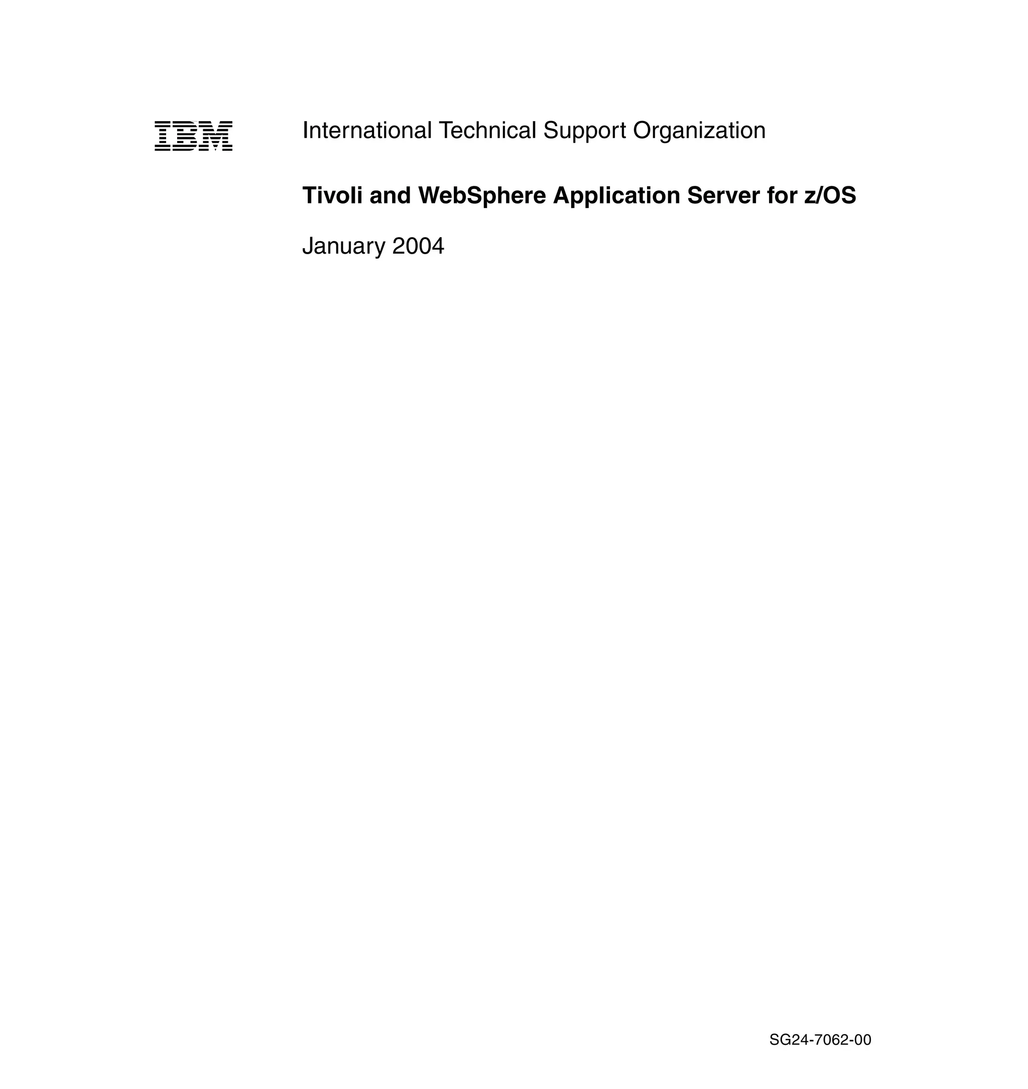 International Technical Support Organization

Tivoli and WebSphere Application Server for z/OS

January 2004




                                               SG24-7062-00
 