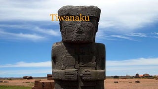 Tiwanaku
 