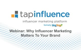 formerly


Webinar: Why Influencer Marketing
     Matters To Your Brand
 