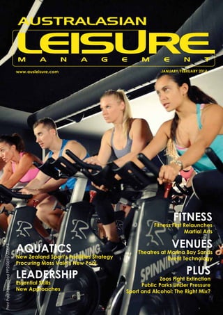 www.ausleisure.com

JANUARY/FEBRUARY 2014

FITNESS

Print Post Approved PP25059500073

Fitness First Relaunches
Martial Arts

AQUATICS

New Zealand Sport’s Facilities Strategy
Procuring Moss Vale’s New Pool

LEADERSHIP
Essential Skills
New Approaches

VENUES

Theatres at Marina Bay Sands
Event Technology

PLUS

Zoos Fight Extinction
Public Parks Under Pressure
Sport and Alcohol: The Right Mix?
Australasian Leisure Management January/February 2014 1

 