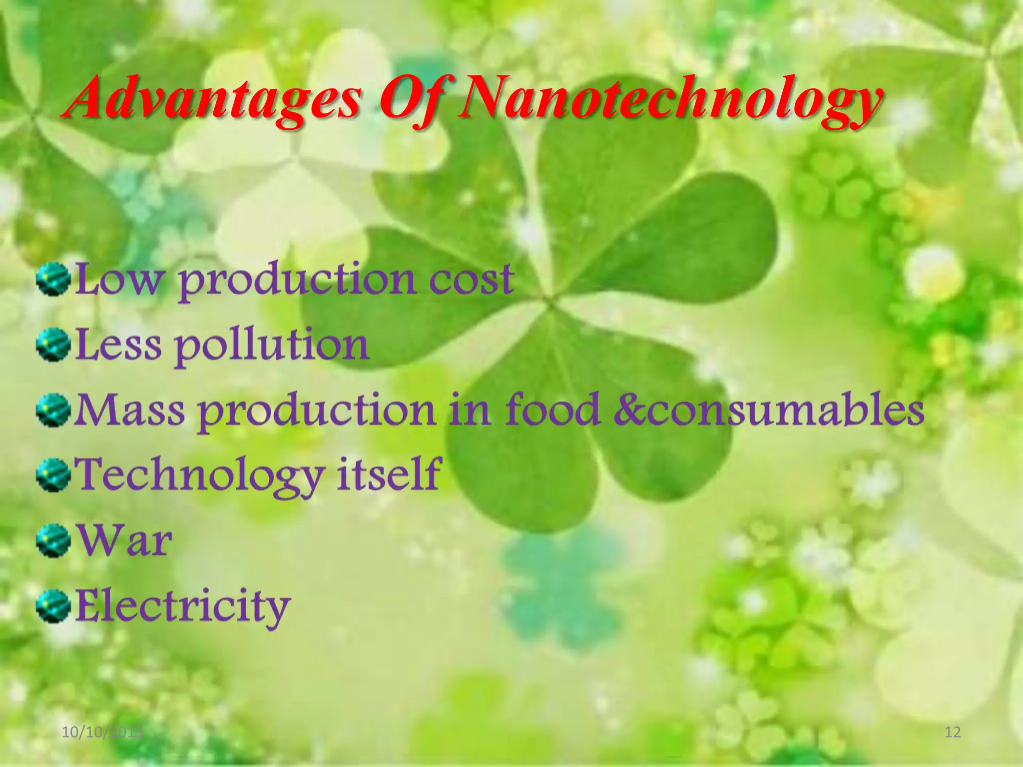 10/10/2015 12
Advantages Of Nanotechnology
 