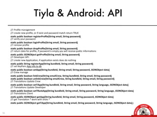 Tiyla & Android: API
     //!  Proﬁle  management
     //!  create  new  proﬁle,  or  if  exist  and  password  match  ret...