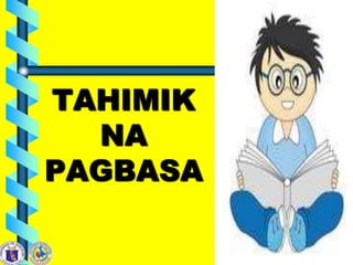 TAHIMIK
NA
PAGBASA
 