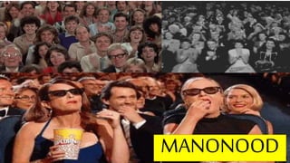 MANONOOD
 