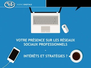 TIZ : 104 rue de Hochfelden 67200 Strasbourg – hello@tiz.fr - 03 67 10 18 50
VOTRE PRÉSENCE SUR LES RÉSEAUX
SOCIAUX PROFESSIONNELS
-
INTÉRÊTS ET STRATÉGIES ?
 