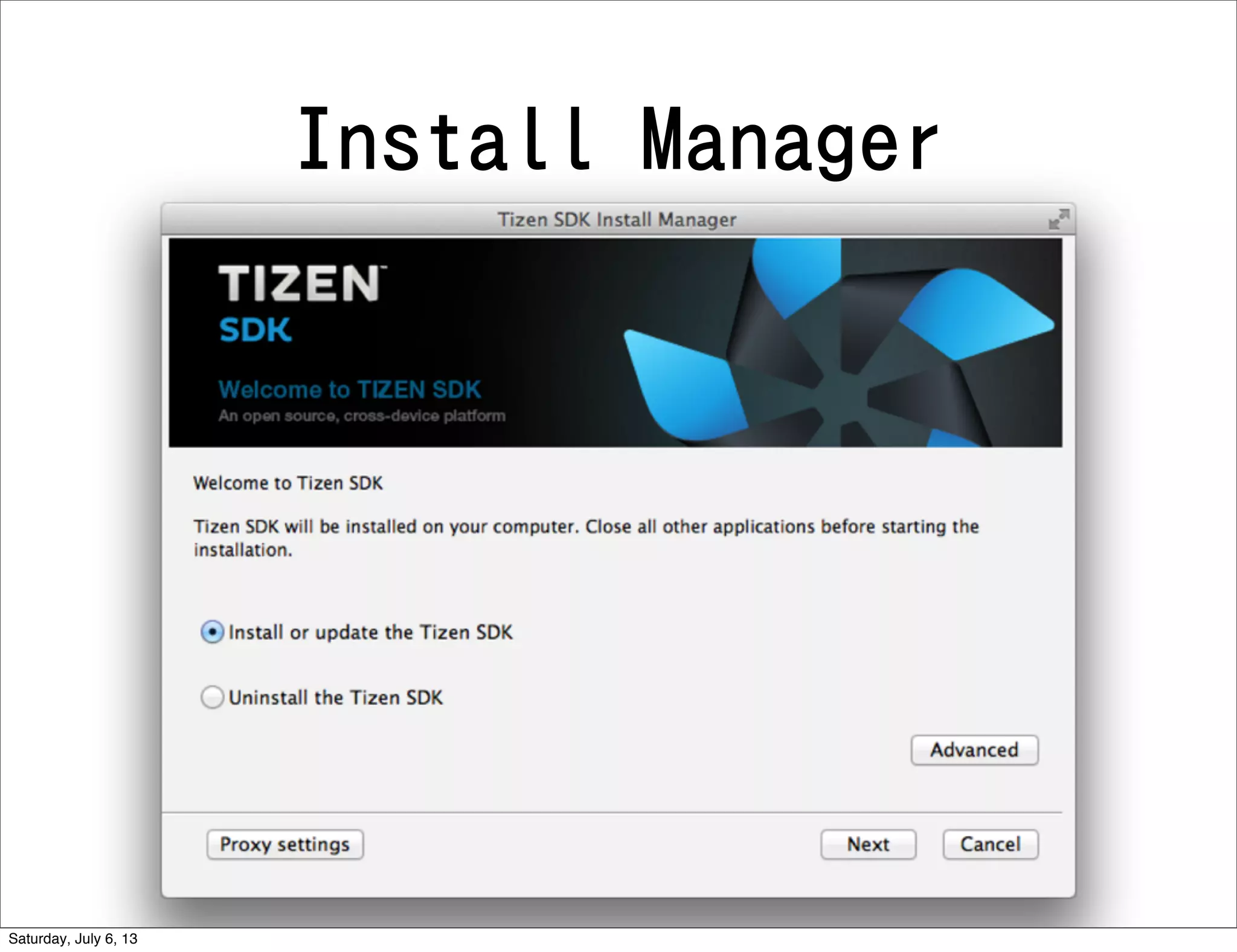 Install Manager
Saturday, July 6, 13
 