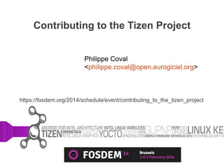 Contributing to the Tizen Project
Philippe Coval
<philippe.coval@open.eurogiciel.org>

https://fosdem.org/2014/schedule/event/contributing_to_the_tizen_project

 