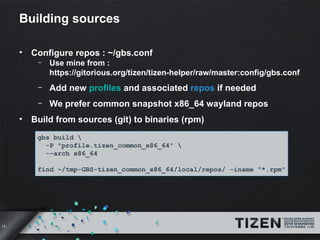 13 
Building sources 
• Configure repos : ~/gbs.conf 
– Use mine from : 
https://gitorious.org/tizen/tizen-helper/raw/mast...