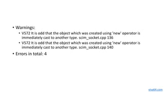• Warnings:
• V572 It is odd that the object which was created using 'new' operator is
immediately cast to another type. s...