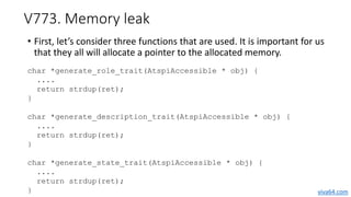V773. Memory leak
• First, let’s consider three functions that are used. It is important for us
that they all will return ...