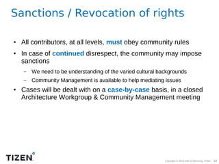 Sanctions / Revocation of rights
●

●

All contributors, at all levels, must obey community rules
In case of continued dis...