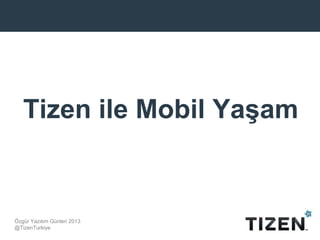 Tizen ile Mobil Yaşam


Özgür Yazılım Günleri 2013
@TizenTurkiye
 