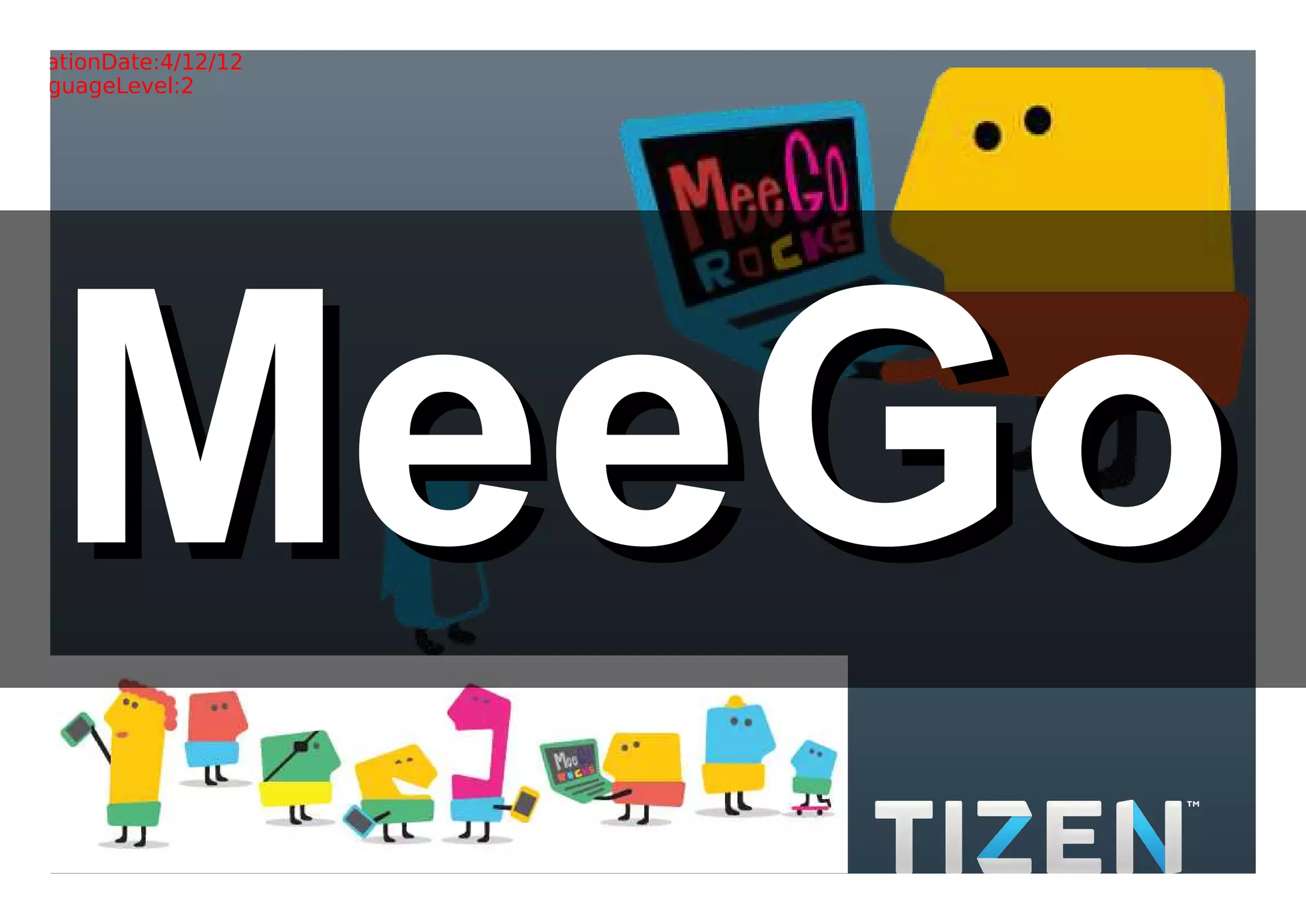 Title:Gradient.eps
Creator:Adobe Illustrator(R) 15.0
CreationDate:4/12/12
LanguageLevel:2




    MeeGo
     3/41
 